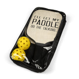I'll Let My Paddle do the Talking Pickleball Set