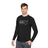If You Can't Take the Heat Lightweight Sport Long Sleeve