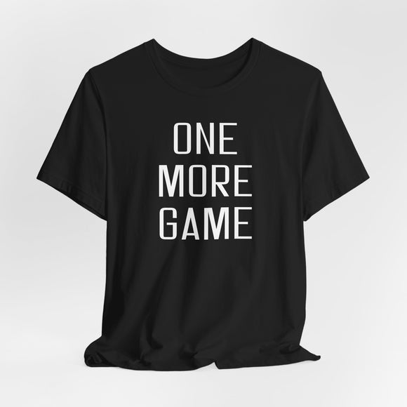 One More Game Unisex Tee