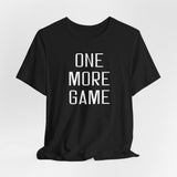 One More Game Unisex Tee