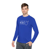 If You Can't Take the Heat Lightweight Sport Long Sleeve