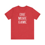 One More Game Unisex Tee