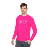 If You Can't Take the Heat Lightweight Sport Long Sleeve