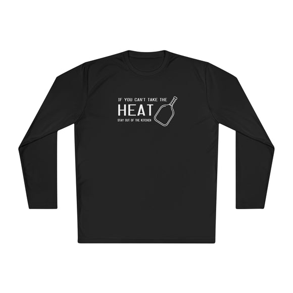 If You Can't Take the Heat Lightweight Sport Long Sleeve