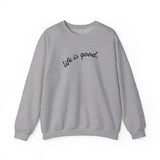 Life is Good Crewneck Sweatshirt