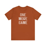 One More Game Unisex Tee