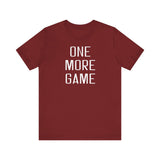 One More Game Unisex Tee