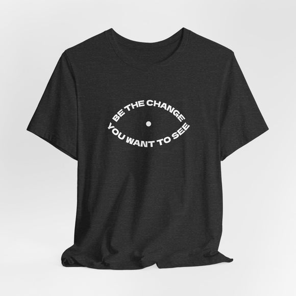 Be the Change Unisex Tee