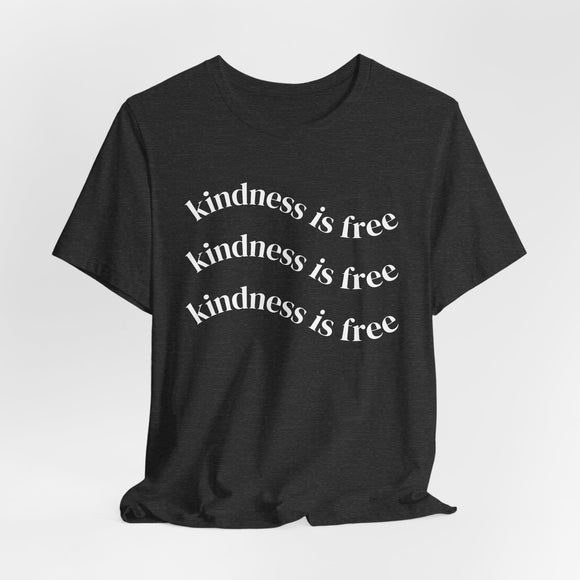Kindness is Free Unisex Tee