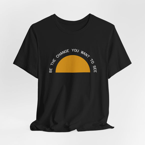 Be the Change Sunrise Unisex Tee