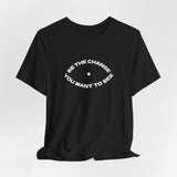 Be the Change Unisex Tee