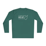 If You Can't Take the Heat Lightweight Sport Long Sleeve