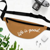 Life is Good Fanny Pack | Light Brown