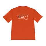 If You Can't Take the Heat Athletic Shirt
